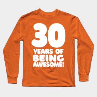 30 Years Of Being Awesome - Funny Birthday Design Long Sleeve T-Shirt